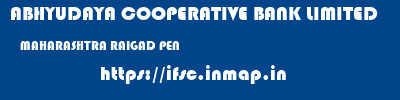 ABHYUDAYA COOPERATIVE BANK LIMITED  MAHARASHTRA RAIGAD PEN   ifsc code